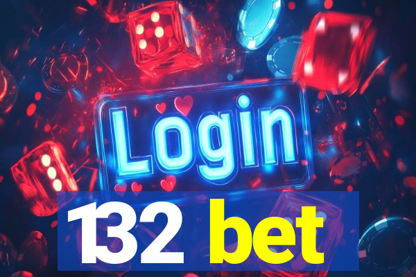 132 bet